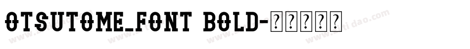 Otsutome_font Bold字体转换